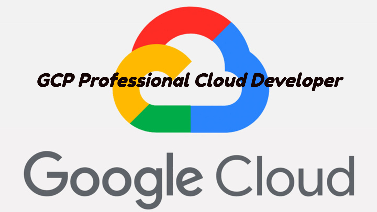 Google Cloud Professional Cloud Developer
